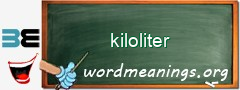 WordMeaning blackboard for kiloliter